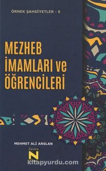 Mezhep İmamları ve Öğrencileri - Mehmet Ali Arslan