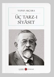 Üç Tarz-ı Siyaset (Cep Boy) (Tam Metin) - Yusuf Akçura
