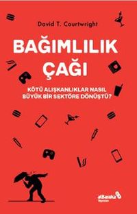 Bağımlılık Çağı – Kötü Alışkanlıklar Nasıl Büyük Bir Sektöre Dönüştü?