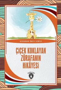 Çiçek Koklayan Zürafanın Hikayesi