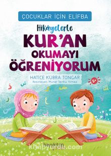Çocuklar İçin Elifba: Hikayelerle Kur’an Okumayı Öğreniyorum - Hatice Kübra Tongar