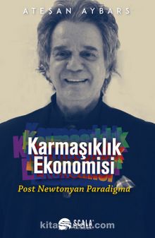 Karmaşıklık Ekonomisi & Post Newtonyan Paradigma - Ateşan Aybars