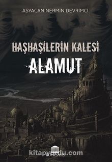 Haşhaşilerin Kalesi Alamut - Asyacan Nermin Devrimci