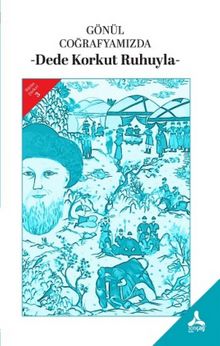 Gönül Coğrafyamızda - Dede Korkut Ruhuyla- Bütün Şiirleri 3 - Bayram Durbilmez