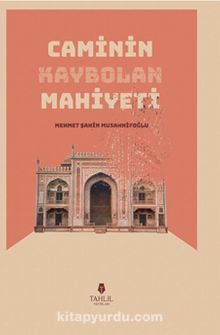 Caminin Kaybolan Mahiyeti - Mehmet Şahin Musannifoğlu
