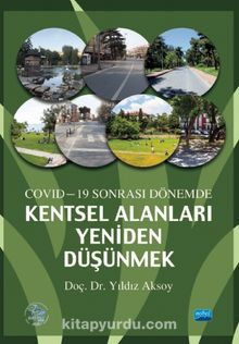Covid-19 Sonrası Dönemde Kentsel Alanları Yeniden Düşünmek - Yıldız Aksoy