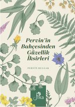 Pervin'in Bahçesinden Güzellik İksirleri