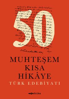 50 Muhteşem Kısa Hikaye & Türk Edebiyatı