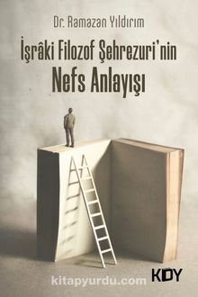 İşraki Filozof Şehrezuri'nin Nefs Anlayışı - Dr. Ramazan Yıldırım