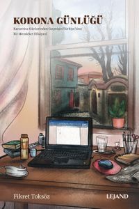 Korona Günlüğü & Karantina Günlerinden Geçmişin Türkiye'sine: Bir Memleket Hikayesi