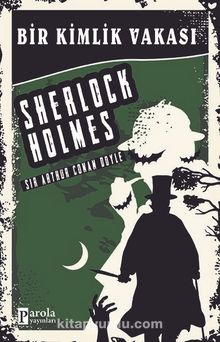 Bir Kimlik Vakası / Sherlock Holmes - Sir Arthur Conan Doyle