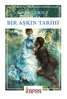 Bir Aşkın Tarihi - Mehmet  Rauf