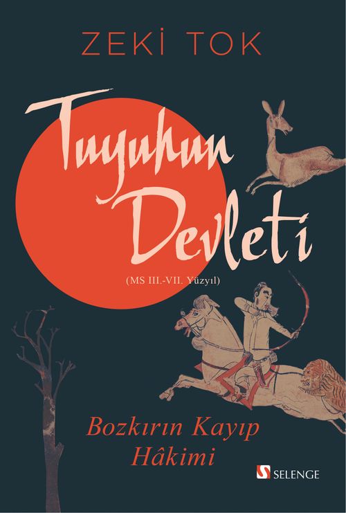 Bozkırın Kayıp Hakimi Tuyuhun Devleti  (MS III.-VII. Yüzyıl)
