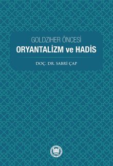 Goldziher Öncesi Oryantalizm Ve Hadis