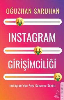 Instagram Girişimciliği - Instagram’dan Para Kazanma Sanatı