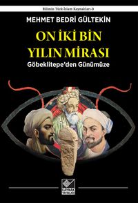 On İki Bin Yılın Mirası & Göbeklitepe’den Günümüze