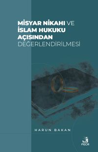 Misyar Nikahı ve İslam Hukuku Açısından Değerlendirilmesi