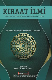 Kıraat İlmi (Doğuşu Gelişmesi ve İslamî İlimlere Etkisi) - Dr. Nebîl Muhammed İbrahim Âlu İsmail