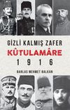 Gizli Kalmış Zafer K&ucirc;tulamare 1916