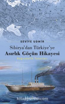 Sibirya’dan Türkiye’ye Asırlık Göçün Hikayesi & Böğrüdelik Tatarları - Seviye Udmir