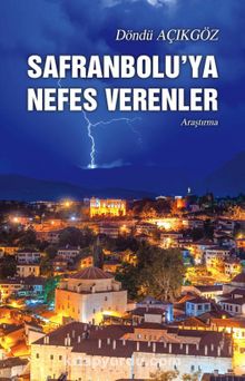 Safranbolu’ya Nefes Verenler - Döndü Açıkgöz