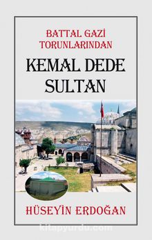 Battal Gazi Torunlarından Kemal Dede Sultan - Hüseyin Erdoğan