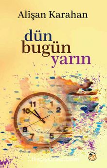 Dün Bugün Yarın - Alişan Karahan
