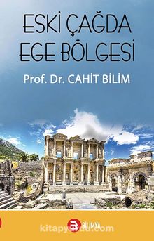 Eski Çağda Ege Bölgesi - Prof. Dr. Cahit Bilim
