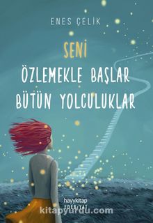 Seni Özlemekle Başlar Bütün Yolculuklar - Enes Çelik