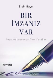 Bir İmzanız Var & İmza Kullanımında Altın Kurallar - Ersin Bayrı