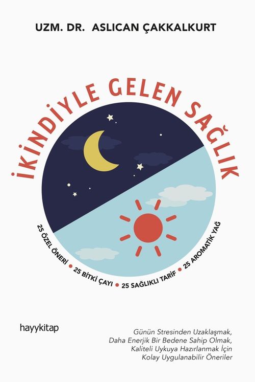 İkindiyle Gelen Sağlık & 25 Özel Öneri, 25 Bitki Çayı, 25 Sağlıklı Tarif, 25 Aromatik Yağ