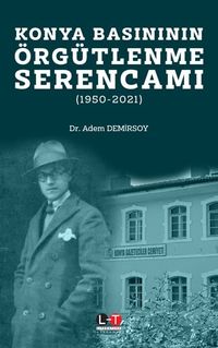 Konya Basınının Örgütlenme Serencamı (1950-2021)