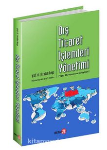 Dış Ticaret İşlemleri Yönetimi & Yeni Mevzuat ve Belgeler - Dr. Ferudun Kaya