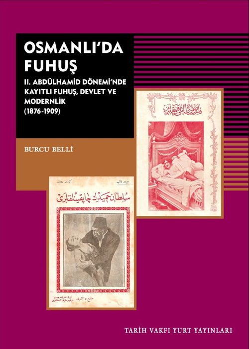 Osmanlı'da Fuhuş & II. Abdülhamid Dönemi'nde Kayıtlı Fuhuş Devlet ve Modernlik (1876-1909)