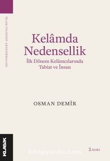 Kelamda Nedensellik & İlk Dönem Kelamcılarında Tabiat ve İnsan - Osman Demir