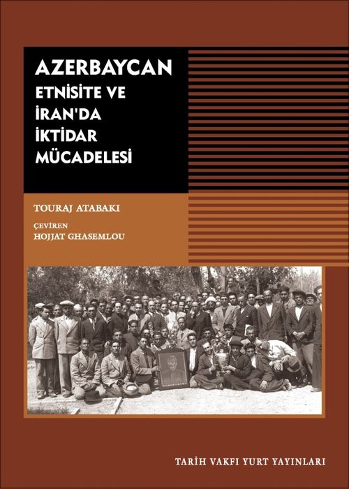 Azerbaycan & Etnisite Ve İran'da İktidar Mücadelesi
