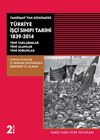 Tanzimat'tan G&uuml;n&uuml;m&uuml;ze T&uuml;rkiye İş&ccedil;i Sınıfı Tarihi 1839-2014 & Yeni Yaklaşımlar-Yeni Alanlar-Yeni Sorunlar