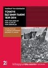 Tanzimat'tan Günümüze Türkiye İşçi Sınıfı Tarihi 1839-2014 & Yeni Yaklaşımlar-Yeni Alanlar-Yeni Sorunlar