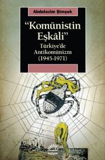 Komünistin Eşkali & Türkiye'de Antikomünizm (1945-1971)