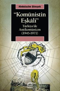 Komünistin Eşkali & Türkiye’de Antikomünizm (1945-1971)