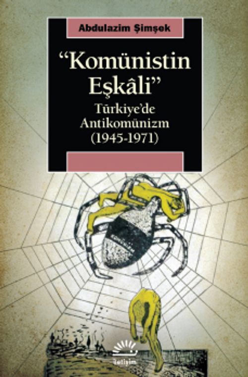 Komünistin Eşkali & Türkiye'de Antikomünizm (1945-1971)