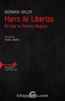 Harro ile Libertas & Bir Aşk ve Direniş Hikayesi - Norman Ohler