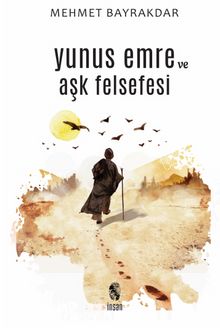 Yunus Emre ve Aşk Felsefesi - Prof. Dr. Mehmet Bayrakdar