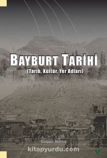Bayburt Tarihi - Gülcan   Memiş