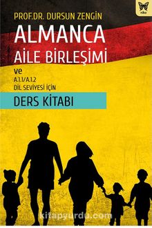 Almanca Aile Birleşimi Ve A.1.1/A.1.2 Dil Seviyesi İçin Ders Kitabı - Prof. Dr. Dursun Zengin