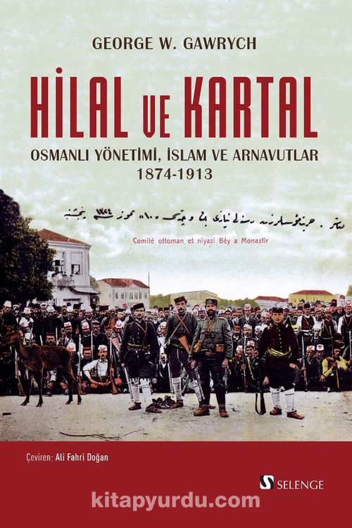 Hilal ve Kartal Osmanlı Yönetimi, İslam ve Arnavutlar 1874-1913 Ekitap İndir | PDF | ePub | Mobi