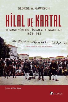 Hilal ve Kartal Osmanlı Yönetimi, İslam ve Arnavutlar 1874-1913