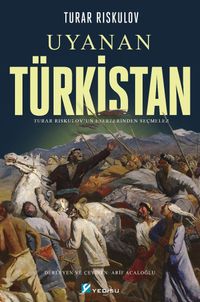 Uyanan Türkistan & Turar Rıskulov'un Eserlerinden Seçmeler