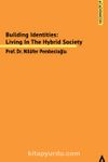 Building Identities: Living In The Hybrid Society
