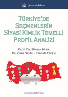 Türkiye'de Seçmenlerin Siyasi Kimlik Temelli Profil Analizi